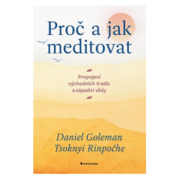 Proč a jak meditovat - Propojení východních tradic a západní vědy - Daniel Goleman, Tsoknyi Rinp