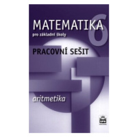 Matematika 6 pro základní školy  - Aritmetika - Pracovní sešit - Jitka Boušková