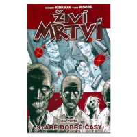 Živí mrtví 1 - Staré dobré časy - Robert Kirkman