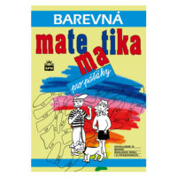 Barevná matematika pro páťáky - Michaela Kaslová, Romana Čížková, Markéta Laksarová