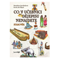 Co v učebnici dějepisu nenajdete - Starověk - Stanislava Jarolímková, Jiří Filípek