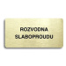 Accept Piktogram "ROZVODNA SLABOPROUDU" (160 × 80 mm) (zlatá tabulka - černý tisk bez rámečku)