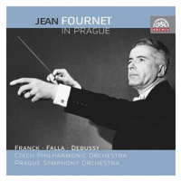 Fournet Jean: Jean Fournet v Praze / César Franck - Claude Debussy - Manuel de Falla