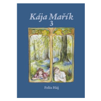 Kája Mařík 3 - Felix Háj