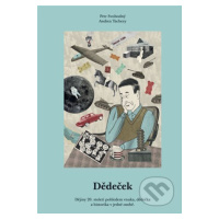 Dědeček (Dějiny 20. století pohledem vnuka, dědečka a historika v jedné osobě.) - kniha z katego