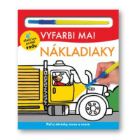 Vyfarbi ma! Nákladiaky - Hannah Mitchel; Will Putnam; Kylie Hamley