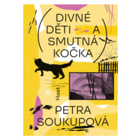 Divné děti a smutná kočka - Petra Soukupová, Nikola Logosová