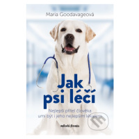 Jak psi léčí (Nejlepší přítel člověka umí být i jeho nejlepším lékařem) - kniha z kategorie Zdra