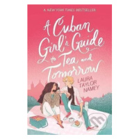 A Cuban Girl's Guide to Tea and Tomorrow - Laura Taylor Namey - kniha z kategorie Beletrie pro d