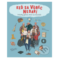 Keď sa vôbec nedarí (Príbehy géniov, ktorí sa nevzdali) - kniha z kategorie Naučné knihy