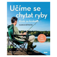 Učíme se chytat ryby - Krok za krokem - Markus Bötefür