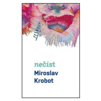 Miroslav Krobot: Nečíst - Miroslav Krobot