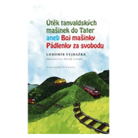 Útěk tanvaldských mašinek do Tater aneb Boj mašinky Pádlenky za svobodu
