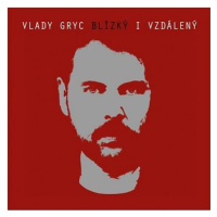 Gryc Vlady: Blízký i vzdálený - CD