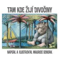 Tam, kde žijí divočiny - Maurice Sendak