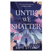 Until We Shatter - Kate Dylan - kniha z kategorie Beletrie pro děti