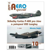 AEROspeciál 10 - Stíhačky Curtiss P-40E pro Jávu a potopení USS Langley 1. část - Miroslav Šnajd