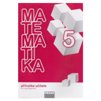 Matematika se Čtyřlístkem 5 - příručka učitele - Kozlová M., Pěchoučková Š., Rakoušová A., Kašpa
