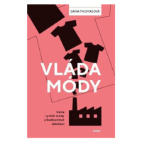 Vláda módy - Cena rychlé módy a budoucnost oblečení - Dana Thomasová