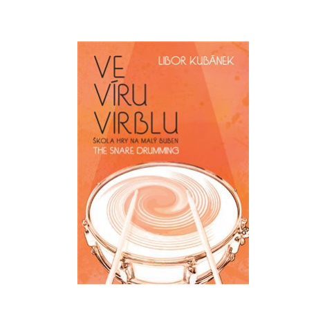 Ve víru virblu / The Snare Drumming - Libor Kubánek Drumatic