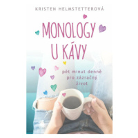 Monology u kávy - Pět minut denně pro zázračný život - Kristen Helmstetterová