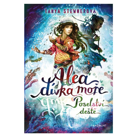 Alea - dívka moře: Poselství deště - Tanya Stewnerová