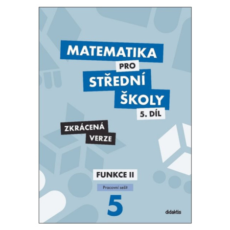 Matematika pro střední školy 5.díl - pracovní sešit /zkrácená verze/ - Čeněk Kodejška, Jiří Ort didaktis
