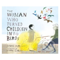 The Woman Who Turned Children into Birds - David Almond, Laura Carlin (ilustrátor) - kniha z kat