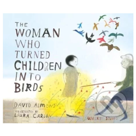 The Woman Who Turned Children into Birds - David Almond, Laura Carlin (ilustrátor) - kniha z kat