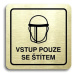 Accept Piktogram "vstup pouze se štítem V" (80 × 80 mm) (zlatá tabulka - černý tisk)