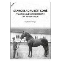 Starokladrubští koně v arcibiskupském hřebčíně na Hukvaldech - Dalibor Gregor