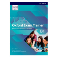 Oxford Exam Trainer B1 Student's Book (Czech Edition) - Joanna Heijmer