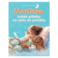 Martinka - krátké příběhy na cestu do postýlky - Gilbert Delahaye, Marcel Marlier