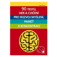 90 testů, her a cvičení pro rozvoj myšlení, paměť a koncentraci - kniha z kategorie Byznys a man