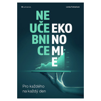 Kniha: Neučebnice ekonomie od Farkačová Lenka