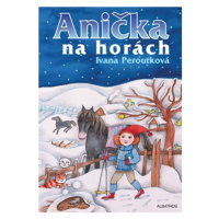 Anička na horách | Ivana Peroutková, Eva Mastníková