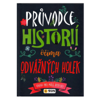 Průvodce historií očima odvážné holky NAKLADATELSTVÍ SUN s.r.o.