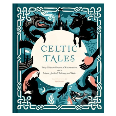 Celtic Tales (Fairy Tales and Stories of Enchantment from Ireland, Scotland, Brittany, and Wales Chronicle Books