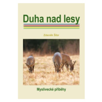 Duha nad lesy - Zdeněk Šíbr