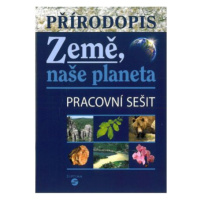 Přírodopis - Země naše planeta - pracovní sešit - Skýbová J., Teodoridis V.