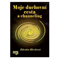 Moje duchovní cesta a channeling - Zdenka Blechová