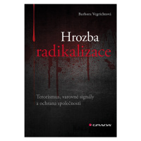 Kniha: Hrozba radikalizace od Vegrichtová Barbora