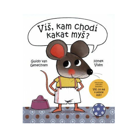 Víš, kam chodí kakat myš? - Hynek Vilém, Guido van Genechten Books & Pipes