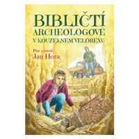 Bibličtí archeologové v kouzelném velorexu - Jan Hora