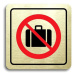 Accept Piktogram "zákaz vstupu se zavazadlem" (80 × 80 mm) (zlatá tabulka - barevný tisk)