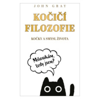 Kočičí filozofie - John Gray