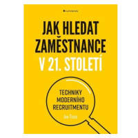 Jak hledat zaměstnance v 21. století - Techniky moderního recruitmentu