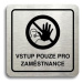 Accept Piktogram "vstup pouze pro zaměstnance III" (80 × 80 mm) (stříbrná tabulka - černý tisk)