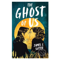 The Ghost of Us - James L. Sutter - kniha z kategorie Beletrie pro děti