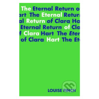 The Eternal Return of Clara Hart - Louise Finch - kniha z kategorie Beletrie pro děti